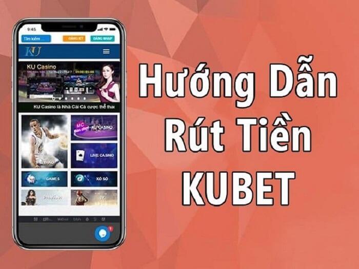 Hướng dẫn rút tiền tại Kubet cho người chơi mới