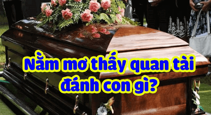 Ngủ mơ thấy quan tài đánh đề số mấy dễ trúng nhất?