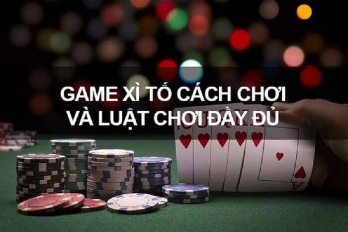 Cách chơi bài xì tố chi tiết nhất