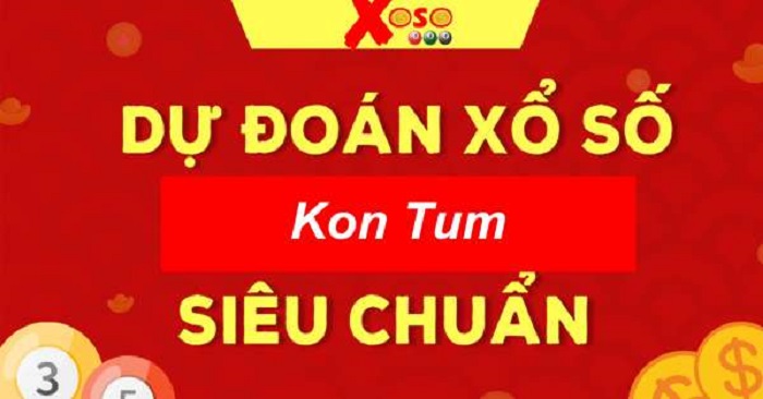 Dự đoán xổ số Kon Tum chuẩn xác