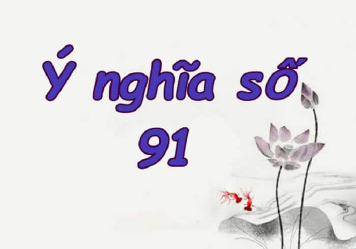 Số 91 có ý nghĩa gì?